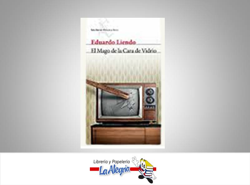 EL MAGO DE LA CARA DE VIDRIO TEMATICA NOVELA AUTOR LIENDO EDUARDO EDITORIAL SEIX BARRAL