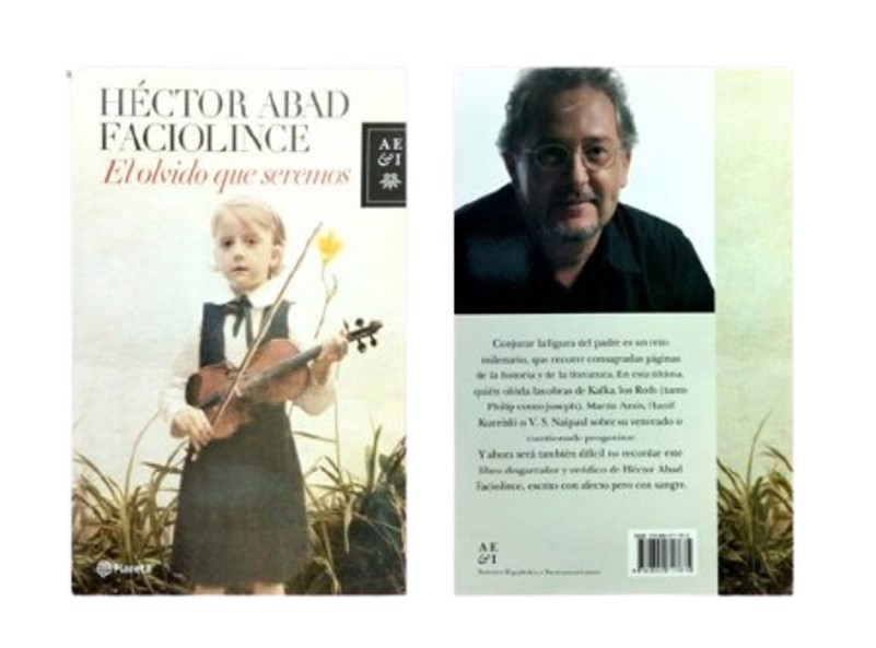 EL OLVIDO QUE SEREMOS TEMATICA NOVELA AUTOR ABAD FACIOLINCE HECTOR EDITORIAL PLANETA