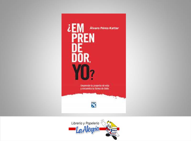 ¿EMPRENDEDOR YO ? TEMATICA AUTOAYUDA AUTOR ALVARO PEREZ KATTAR EDITORIAL DIANA