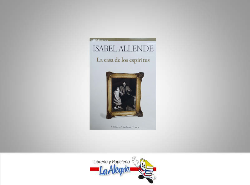 LA CASA DE LOS ESPIRITUS TEMATICA NOVELA HISTORICA AUTOR ALLENDE, ISABEL EDITORIAL SUDAMERICANA