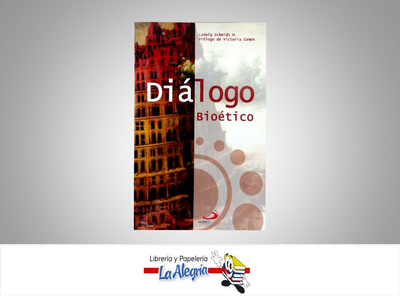 DIALOGO BIOETICO  TEMATICA ETICA Y VALORES AUTOR LUDWIG SCHMIDT EDITORIAL SAN PABLO