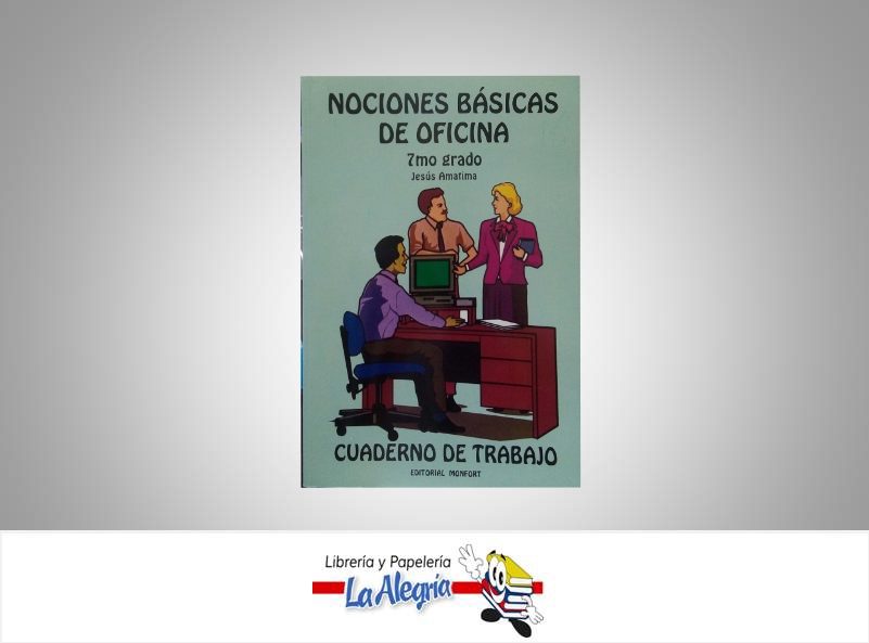 NOCIONES BASICAS DE OFICINA 7MO GRADO  TEMATICA EDUCACION AUTOR AMATIMA, JESUS EDITORIAL MONFORT