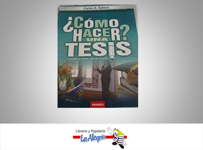COMO HACER UNA TESIS  TEMATICA INVESTIGACIO AUTOR CARLOS A. SABINO EDITORIAL PANAPO
