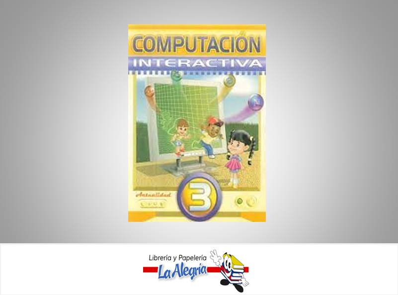 COMPUTACION INTERACTIVA 3  TEMATICA COMPUTACION AUTOR EDITORIAL ACTUALIDAD EDITORIAL EDITORIAL ACTUALIDAD