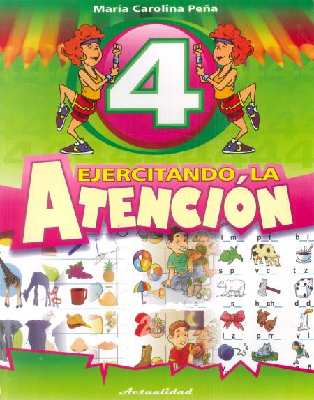 EJERCITANDO LA ATENCION 4 TEMATICA EDUCACION AUTOR PEÑA MARIA REF: 0117 EDITORIAL ACTUALIDAD