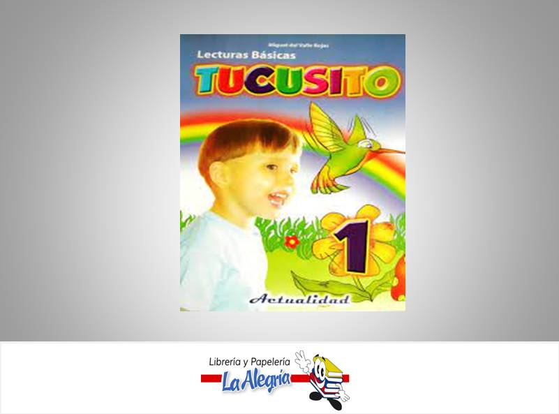 LECTURAS BASICAS TUCUSITO 1 TEMATICA LECTURA AUTOR MIGUEL DEL VALLE ROJAS EDITORIAL ACTUALIDAD