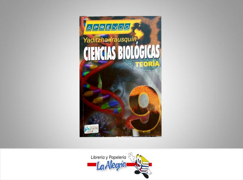 APRENDO CIENCIAS BIOLOGICAS 9  TEMATICA BIOLOGIA AUTOR IRAUSQUIN YADITZHA EDITORIAL EDITORIAL ACTUALIDAD