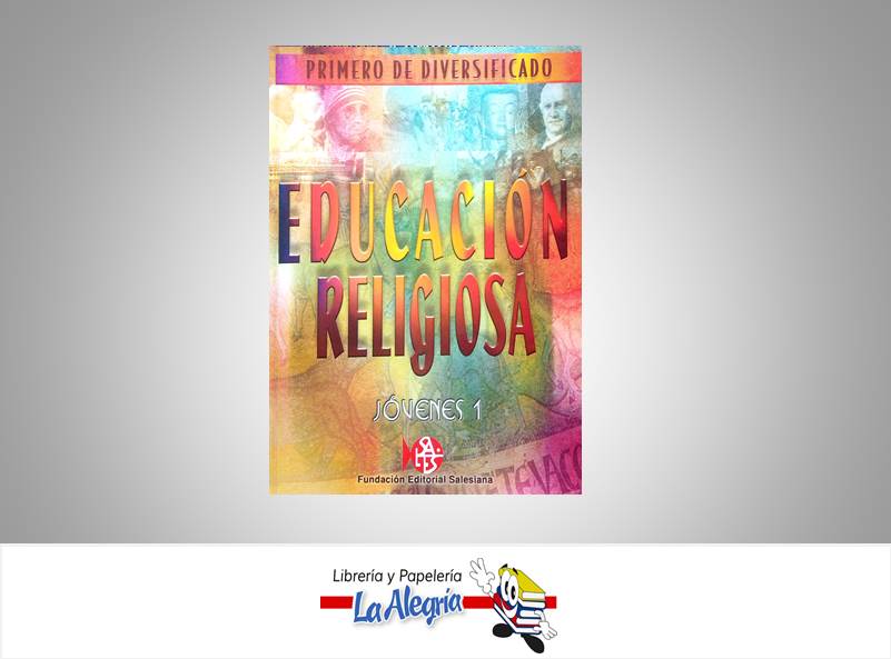 EDUCACION RELIGIOSA I DIVERSIFICADO  TEMATICA RELIGION AUTOR CLARENCIO GARCIA EDITORIAL SALESIANA