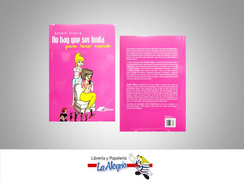 NO HAY QUE SER BRUTA PARA TENER MARIDO  TEMATICA AUTOAYUDA AUTOR VILORIA SUSETH EDITORIAL LIBROS EL NACIONAL