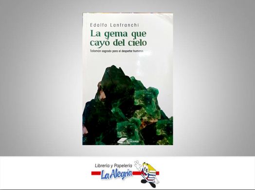LA GEMA QUE CAYO DEL CIELO  TEMATICA ESOTERISMO AUTOR LANFRANCHI, EDALFO EDITORIAL EL NACIONAL
