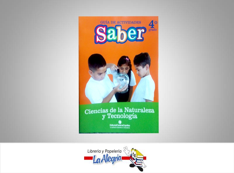 GUIA DE ACTIVIDADES SABER NATURALEZA 4  TEMATICA EDUCACION AUTOR TINEO, EVELYN EDITORIAL CADENA CAPRILES
