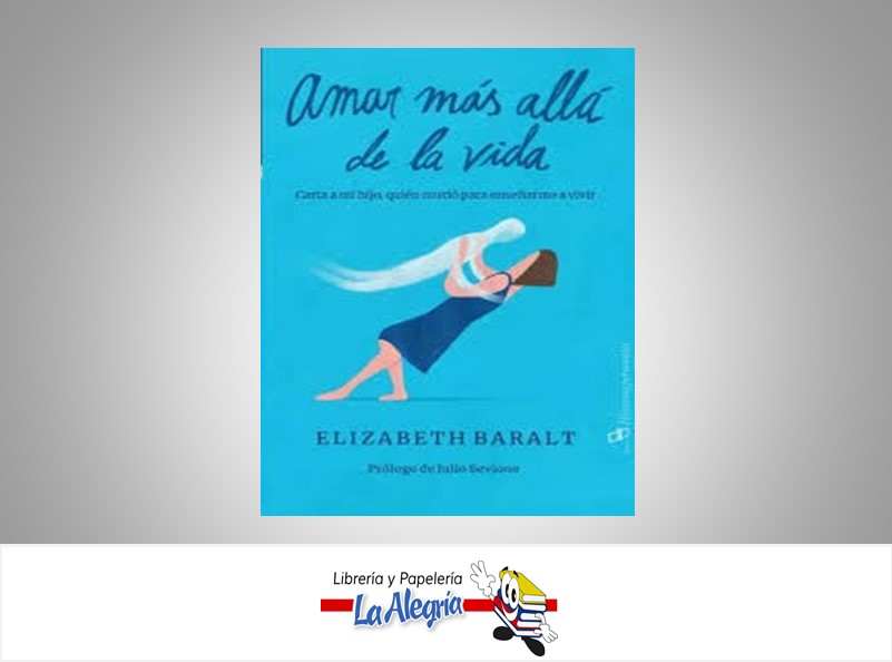 AMAR MAS ALLA DE LA VIDA TEMATICA SUPERACION PERSONAL AUTOR BARALT ELIZABETH EDITORIAL DAHBAR
