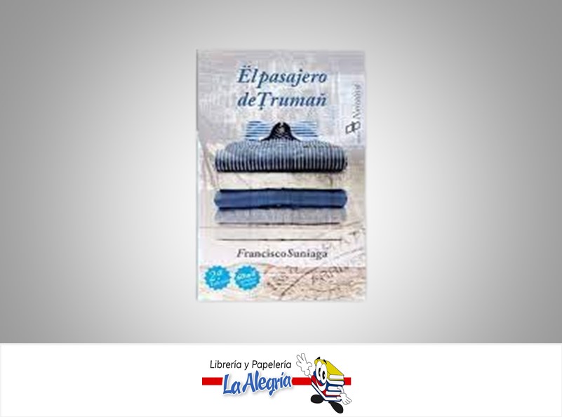 EL PASAJERO DE TRUMAN TEMATICA NOVELA POLITICA AUTOR SUNIAGA, FRANCISCO EDITORIAL DAHBAR NARRATIVA