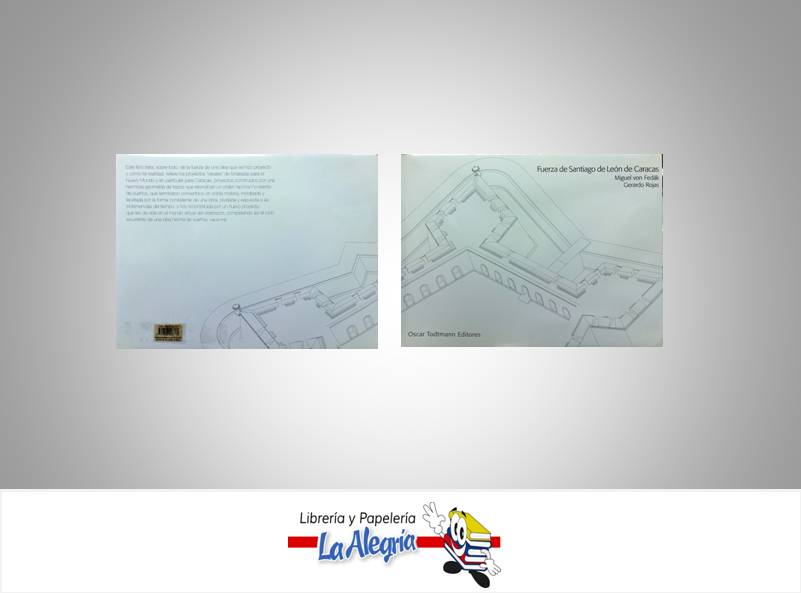 FUERZA DE SANTIAGO DE LEONDE CARACAS  TEMATICA ARQUITECTURA AUTOR VON FEDAK, MIGUEL EDITORIAL OSCAR TODTMANN EDITORES