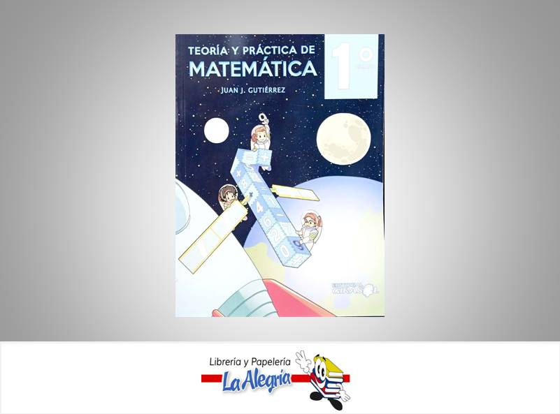 MATEMATICA 1 TEORIA Y PRACTICA  TEMATICA MATEMATICA AUTOR GUTIERREZ JUAN EDITORIAL EDITORIAL GIRASOL
