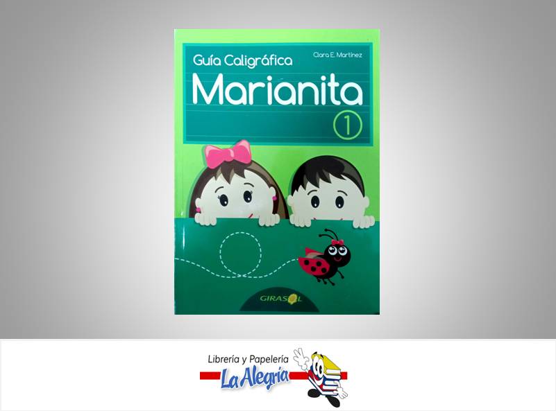 GUIA CALIGRAFICA MARIANITA 1  TEMATICA EDUACION AUTOR MARTINEZ CLARA EDITORIAL GIRASOL