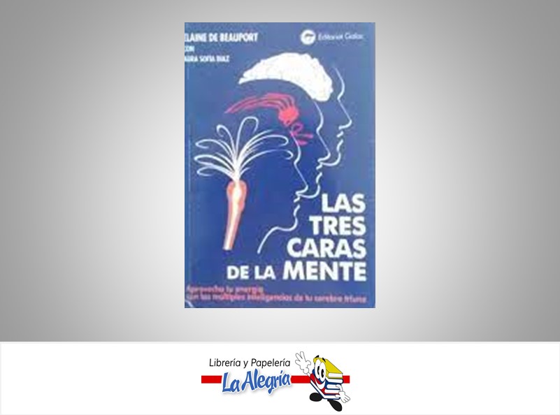 LAS TRES CARAS DE LA MENTE  TEMATICA AUTOAYUDA AUTOR DE BEAUPORT, ELAINE EDITORIAL EDITORIAL GALAC