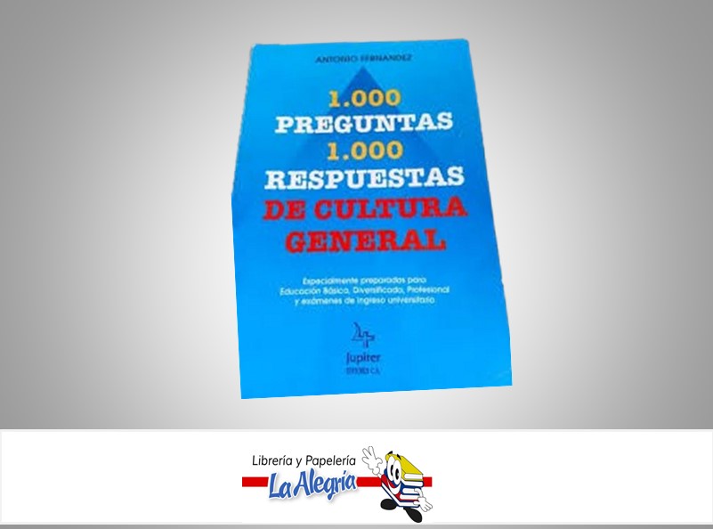 1.000 PREGUNTAS 1.000 RESPUESTAS DE CULTURA TEMATICA EDUCACION AUTOR ANTONIO FERNANDEZ EDITORIAL JUPITER