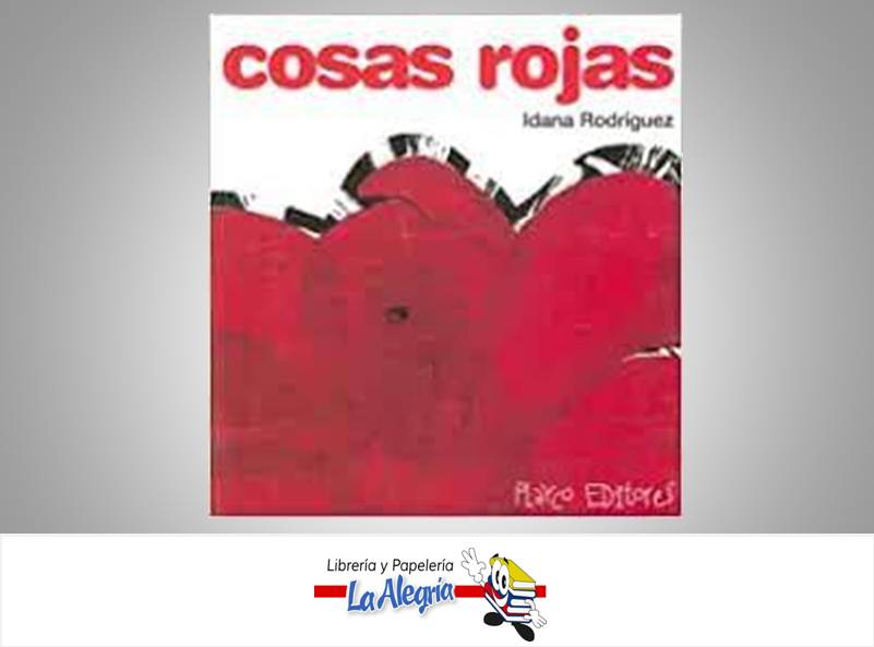 COSAS ROJAS TEMATICA CUENTO INFANTILES AUTOR RODRIGUEZ, IDANA EDITORIAL PLAYCO EDITORES