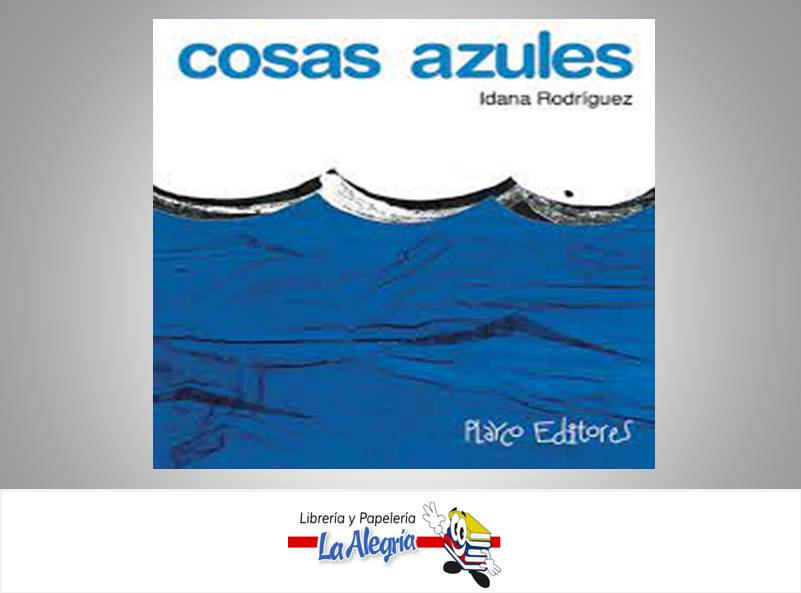 COSAS AZULES TEMATICA CUENTO INFANTILES AUTOR RODRIGUEZ, IDANA EDITORIAL PLAYCO EDITORES