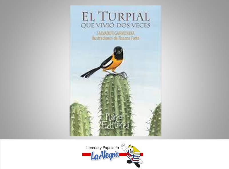 EL TURPIAL QUE VIVIO DOS VECES  TEMATICA CUENTO INFANTIL AUTOR SALVADOR GARMENDIA EDITORIAL RAFAEL RODRIGUEZ CALCAÑO
