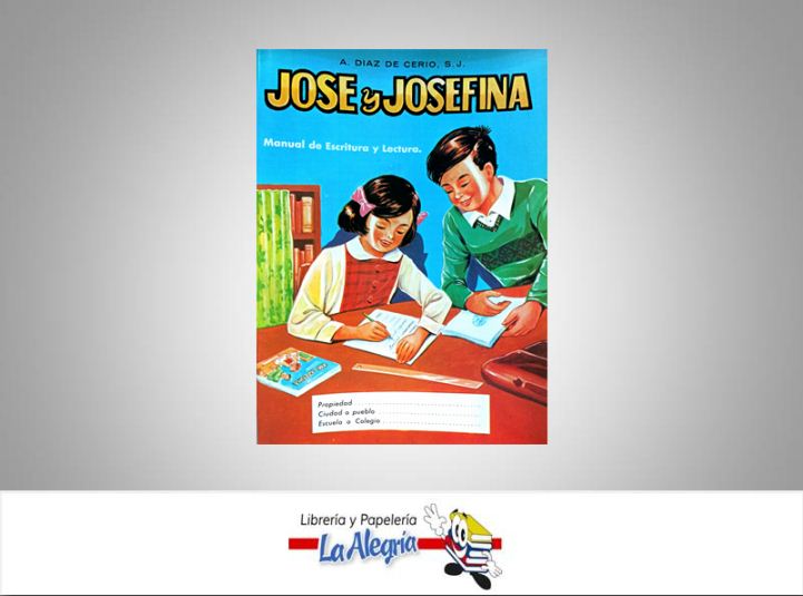 JOSE Y JOSEFINA MANUAL DE ESCRITURA  TEMATICA EDUCACION AUTOR DIAZ DE CERIO A. EDITORIAL DISTRIBUIDORA ESTUDIO