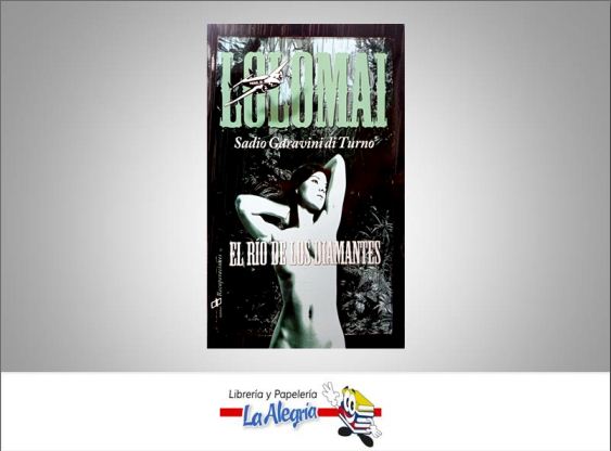 LOLOMAI EL RIO DE LOS DIAMANTES  TEMATICA NOVELA AUTOR GARAVINI, SADIO EDITORIAL DISTRIBUIDORA BESTSELLER,