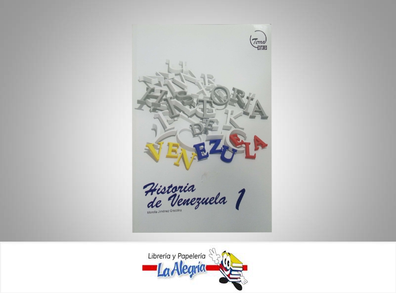 HISTORIA DE VENEZUELA 1 TERRA  TEMATICA HISTORIA AUTOR JIMENEZ MORELLA EDITORIAL TERRA EDITORES