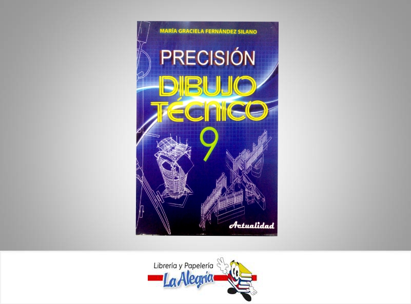 DIBUJO TECNICO PRECISION 9NO  TEMATICA DIBUJO TECNICO AUTOR FERNANDEZ, MARIA EDITORIAL ACTUALIDAD