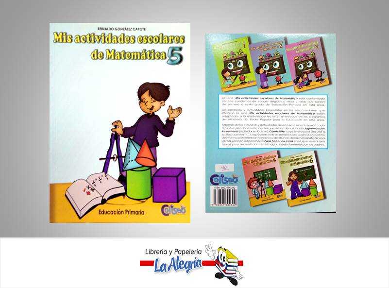MIS ACTIVIDADES ESCOLARES DE MATEMATICA 5 TEMATICA MATEMATICA AUTOR GONZALEZ REINALDO EDITORIAL COLISEO
