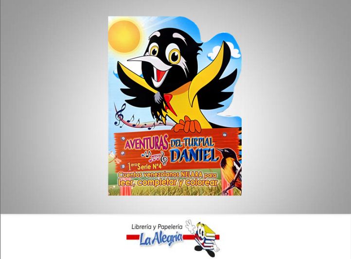 CUENTO AVENTURAS DEL TURPIAL DANIEL  TEMATICA CUENTO   EDITORIAL EDITORIAL NELARA