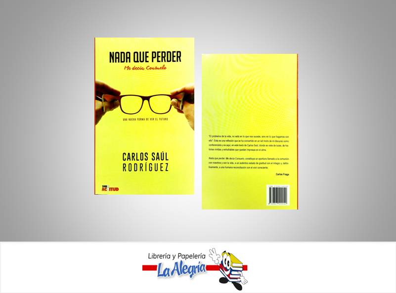 NADA QUE PERDER ME DECIA CONSUELO TEMATICA AUTOAYUDA AUTOR RODRIGUEZ, CARLOS SAUL EDITORIAL TODO ACTITUD