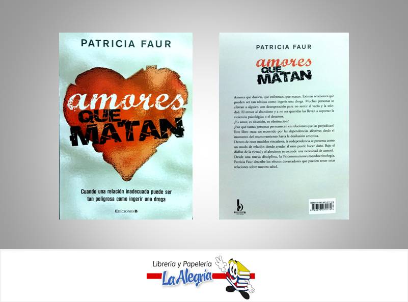 AMORES QUE MATAN TEMATICA ENSAYO AUTOR FAUR, PATRICIA EDITORIAL EDICIONES B