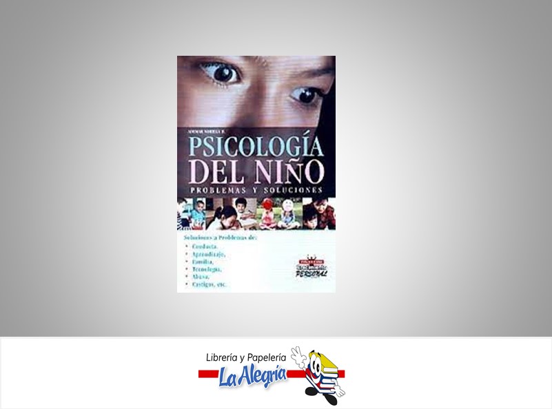PSICOLOGIA DEL NIÑO PROBLEMAS Y SOLUCION  TEMATICA SALUD AUTOR MIRBET EDICIONES  