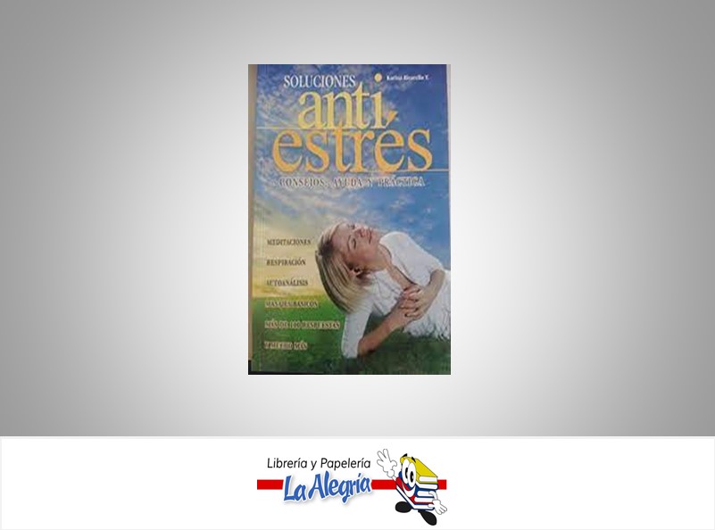 SOLUCIONES ANTIESTRES CONSEJOS, AYUDA Y PRACTICA  TEMATICA SALUD AUTOR MIRBET EDICIONES MARCA MIRBET EDICIONES