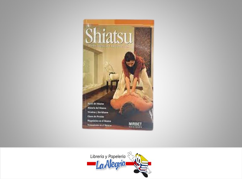 SHIATSU BASES,TECNICAS Y TRATAMIENTOS  TEMATICA SALUD AUTOR MIRBET EDICIONES  