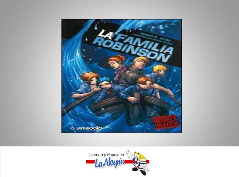 LA FAMILIA ROBINSON TEMATICA NOVELA GRAFICA AUTOR JOHANN D. WYSS MARCA EDITORIAL LATINBOOKS
