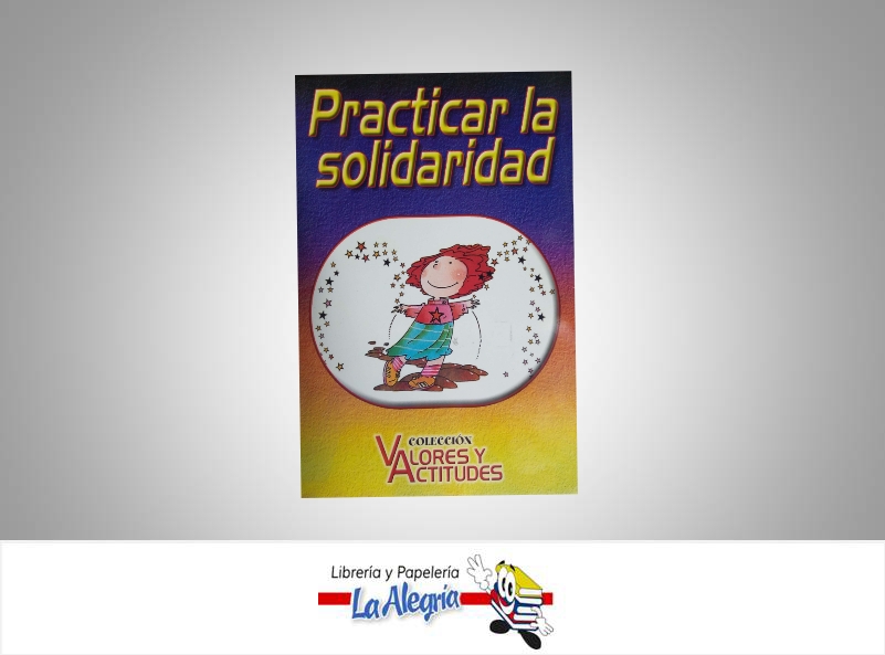 PRACTICAR LA SOLIDARIDAD  TEMATICA INFANTIL   EDITORIAL LATINBOOKS