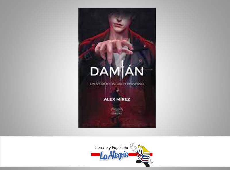 DAMIAN UN SECRETO OSCURO Y PERVERSO  TEMATICA NOVELA TERROR AUTOR ALEX MIRES EDITORIAL DEJAVU EDICIONES