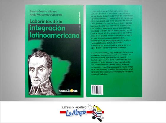 LABERINTOS DE LA INTEGRACION LATINOAMERI  TEMATICA HISTORIA AUTOR SERGIO GUERRA VILABOY EDITORIAL COMALA