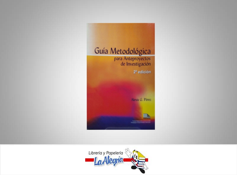 GUIA METODOLOGICA PARA ANTEPROYECTOS DE  TEMATICA INVESTIGACION AUTOR PEREZ G. ALEXIS EDITORIAL FEDUPEL