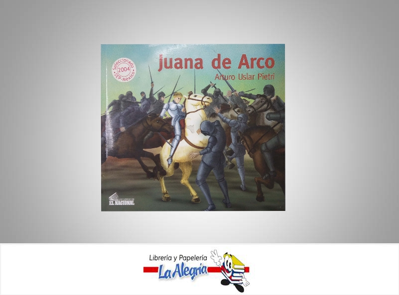 JUANA DE ARCO  TEMATICA INFANTIL AUTOR ARTURO USLAR PIETRI EDITORIAL EL NACIONAL