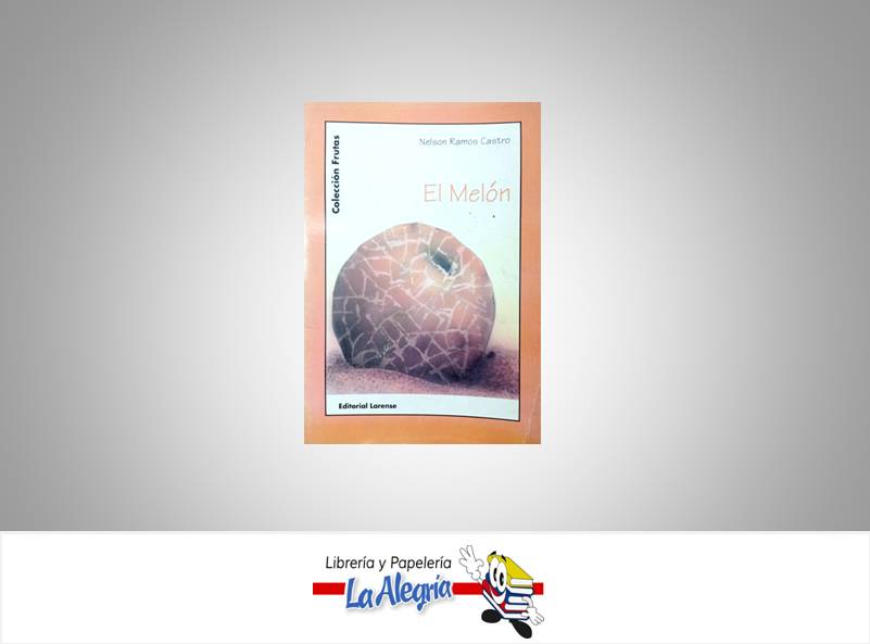 EL MELON  TEMATICA AGRICULTURA AUTOR CASTRO RAMOS NELSON EDITORIAL EDITORIAL LARENSE
