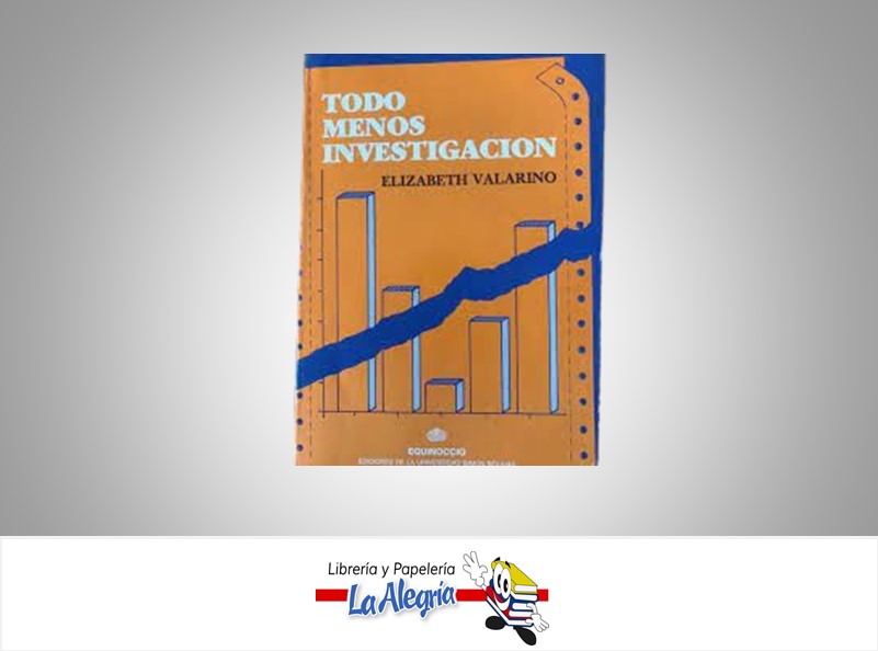 TODO MENOS INVESTIGACION TEMATICA INVESTIGACION  AUTOR ELIZABETH VALARINO EDITORIAL EQUINOCCIO