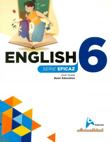 ENGLISH SERIE EFICAZ 6 EDUCACION BASICA AUTOR EVARISTO DE JESUS PAREDES REF: 0269 EDITORIAL ACTUALIDAD