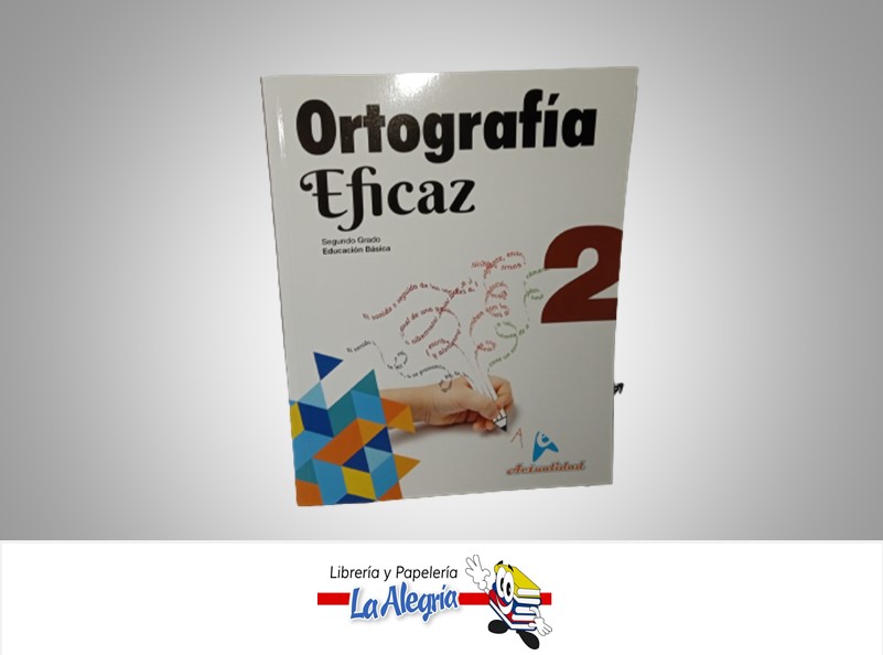 ORTOGRAFIA EFICAZ 2 TEMATICA ORTOGRAFIA AUTOR MIGUEL DEL VALLES ROJAS EDITORIAL ACTUALIDAD