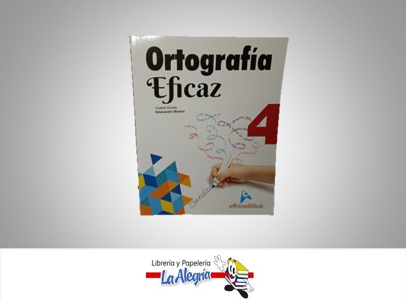 ORTOGRAFIA EFICAZ 4 TEMATICA ORTOGRAFIA AUTOR MIGUEL DEL VALLES ROJAS EDITORIAL ACTUALIDAD