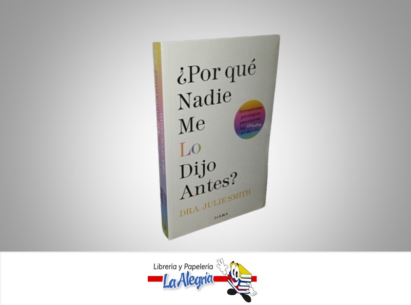 ¿PORQUE NADIE ME DIJO ANTES? TEMATICA AUTOAYUDA AUTOR DRA. JULIE SMITH MARCA DIANA