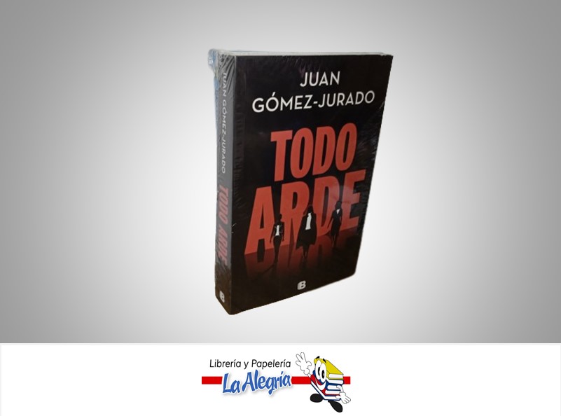 TODO ARDE TEMATICA NOVELA AUTOR JUAN GOMEZ-JURADO MARCA PENGUIN LIBROS