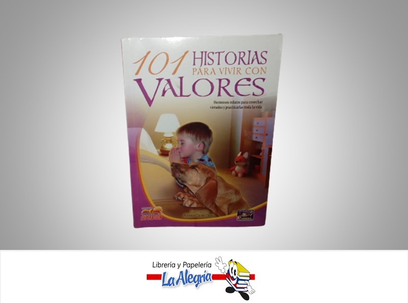 101 HISTORIAS PARA VIVIR CON VALORES TEMATICA CRONICAS AUTOR ALFONSO CHIRRE OSORIO MARCA CORPORACION EDITORA CHIRRE